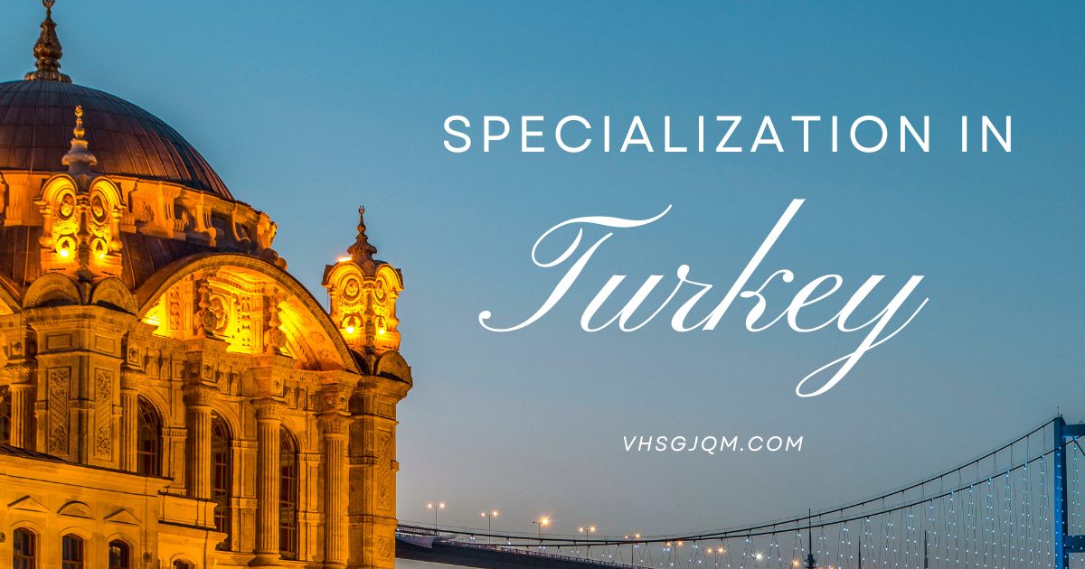 specialization in turkey