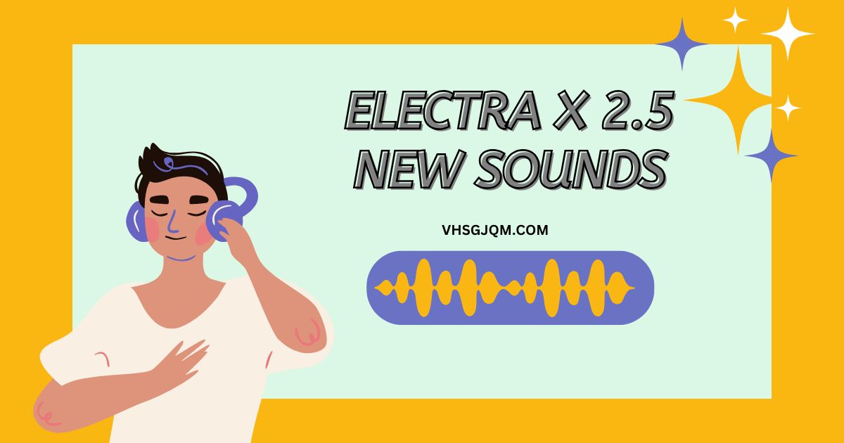 electra x 2.5 new sounds​