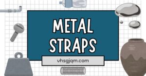 metal straps