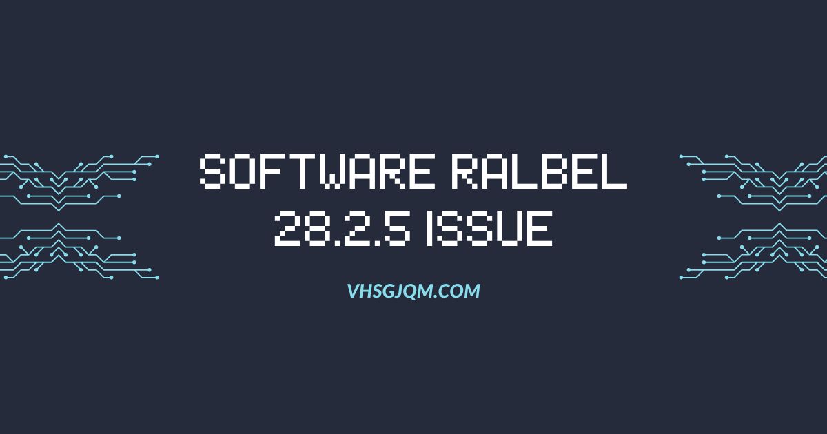 software ralbel28.2.5 issue​